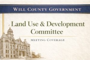Meeting Summary and Briefs: Will County Land Use & Development Committee for February 5, 2026